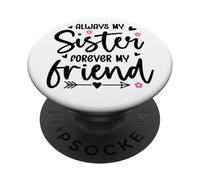 Always My Sister Forever My Friend Sign Best Sister Friends PopSockets PopGrip Adhesivo