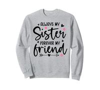 Always My Sister Forever My Friend Sign Best Sister Friends Sudadera