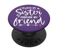Always My Sister Forever My Friend Sign Friends Best Sisters PopSockets PopGrip Adhesivo