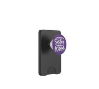 Always My Sister Forever My Friend Sign Friends Best Sisters PopSockets PopWallet para MagSafe