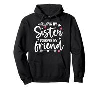 Always My Sister Forever My Friend Sign Friends Best Sisters Sudadera con Capucha