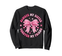 Always My Sister Forever My Friend Sudadera