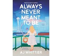 Always Never Meant To Be: A Love Story (Magical Seattle Series)