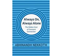Always On Always Alone: The Hidden Cost of Constant Connection