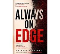 Always on Edge: Why Your Mind Won’t Relax And how to Break The False Alarm Loop (The Inner Protector Series)