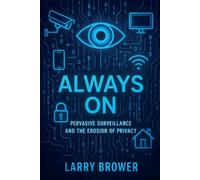 Always On: Pervasive Surveillance and the Erosion of Privacy