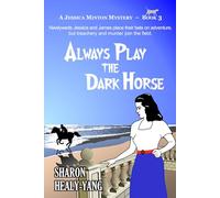 Always Play the Dark Horse: A Jessica Minton Mystery, Book 3