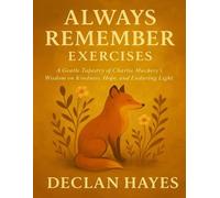 Always Remember Exercises: A Gentle Tapestry of Charlie Mackesy’s Wisdom on Kindness, Hope, and Enduring Light