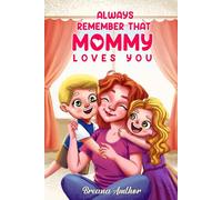 Always remember that mommy loves you