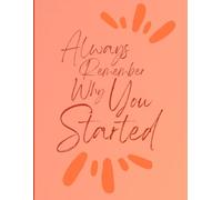 Always Remember Why You Started: 90 GSM, Ruled, Paperback