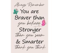 Always Remember You are Braver than you believe - Stronger than you seem & Smarter thank you think: Inspirational Journal - Notebook to Write In for ... & Girls); Gifts For Women; Gift For Teenage