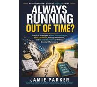 Always Running Out of Time?: Practical Strategies to Beat Procrastination, Meet Deadlines, Manage Homework, and Build Independence Without Constant Reminders (Neurodivergent Student Success)