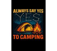 Always Say Yes to Camping Constellation Scene Lined Paper Notebook 120 Pages 6 x 9 Inches: Gifts for Campers and Travelers