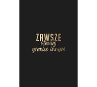 ALWAYS SET THE BOUNDARIES (ZAWSZE STAWIAJ GRANICE INNYM), Polish version, A5 Motivational Journal: Blank Notebook, 100 pages for Writing Ideas, Perfect Gift Idea, Beautiful Glossy Cover