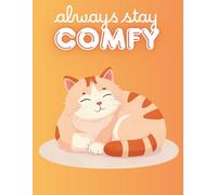 Always Stay Comfy: Cozy Cat Dot Grid Notebook for Confident Girls: A Cute and Relaxing Journal for Girls to Stay Calm, Dream Freely & Capture Their Coziest Thoughts