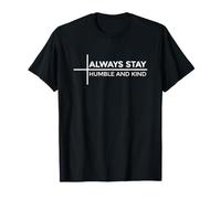 Always Stay Humble and Kind Camiseta