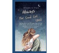 Always the Good Girl....Until: Running From Abuse to Love