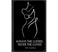 Always The Lusted, Never The Loved