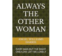 ALWAYS THE OTHER WOMAN: EVERY MAN BUT THE RIGHT ONE/LOVE LEFT ME LONELY