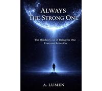 Always The Strong One: The Hidden Cost of Being the One Everyone Relies On (Inner Safety Series)
