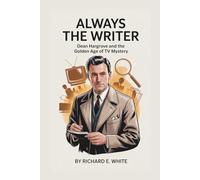 ALWAYS THE WRITER: Dean Hargrove and the Golden Age of TV Mystery