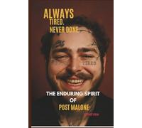 ALWAYS TIRED, NEVER DONE: The enduring spirit of post Malone
