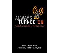 Always Turned on: Sex Addiction in the Digital Age