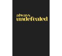 always undefeated | Self-Discovery & Motivational Journal | 120 Lined pages: fail. learn. rise. repeat.