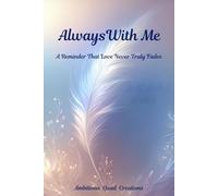 Always With Me: A reminder that love never truly fades
