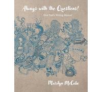 Always with the Questions: One Poet's Writing Manual