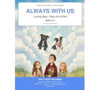Always With Us: Loving Spaz, Pops & Riot (Riot and Rexx Adventures)