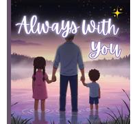 Always With You: A gentle story of love, loss, and comfort for children coping with grief.