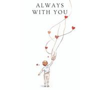 Always With You: A legacy of love to cherish for a lifetime