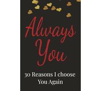 Always You: 30 Reasons I choose You Again: Fill-in-the Blank Love Journal for Couples, Personalized Birthday Gift, Valentine's Day.