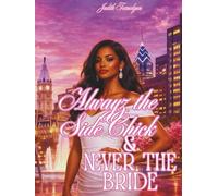 ALWAYZ THE SIDECHICK NEVER THE BRIDE
