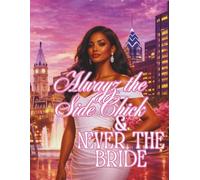 ALWAYZ THE SIDECHICK NEVER THE BRIDE