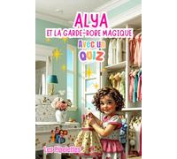 Alya et la garde-robe magique: Une histoire magique pour apprendre à faire la différence entre un besoin et une envie | Album illustré avec quiz interactif dès 3 ans (Le monde magique des Pipelettes)