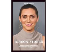 ALYSON STONER: Becoming Semi-Well-Healed: A Journey Through Survival, Identity, and Everything Fame Doesn’t Fix
