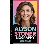 ALYSON STONER BIOGRAPHY: From Spotlight Struggles to Unbreakable Spirit - A Journey of Courage, Reinvention, and Finding Her True Voice