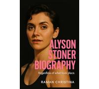 ALYSON STONER BIOGRAPHY: Regardless of what took place