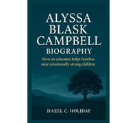 ALYSSA BLASK CAMPBELL BIOGRAPHY: How an educator helps families raise emotionally strong children