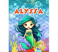 Alyssa: Personalized Coloring Book For Alyssa: Theme: Mermaid | Perfect Birthday Gift For Alyssa | Ages: 4-8 (Mermaid Coloring Book Present for ... Halloween, Thanksgiving and All Occasions)
