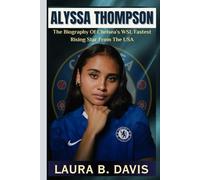 ALYSSA THOMPSON: The Biography Of Chelsea’s WSL Fastest Rising Star From The USA