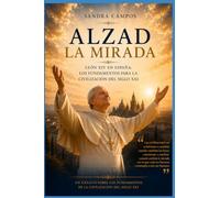 ALZAD LA MIRADA: León XIV en España: los fundamentos para la civilización del siglo XXI (Biocivilización: Un nuevo paradigma de convivencia planetaria)