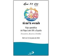 Alzad la mirada.Viaje apostólico del Papa León XIV a España.: Encuentros, discursos y homilías (Encíclicas y Documentos)