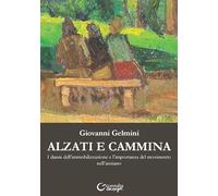 Alzati e cammina. I danni dell'immobilizzazione e l'importanza del movimento nell'anziano (Memi)