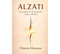 ALZATI: Non aspettare che qualcuno venga a salvarti