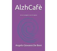 AlzhCafè: ero un caregiver e non lo sapevo