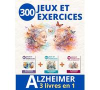 ALZHEIMER, 300 JEUX ET EXERCICES: Grand cahier d'activités 3 en 1, tous niveaux, des premiers symptômes au stade avancé, pour lutter contre les ... de jeux et d'activités spécial Alzheimer)