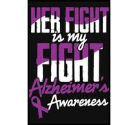 Alzheimer Awareness Her fight is my fight Notebook: Blank lined ruled journal to write 6x9 inches | 110 pages